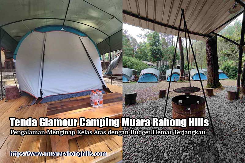 Tenda Glamour Camping Muara Rahong Hills, Pengalaman Menginap Kelas Atas dengan Budget Hemat Terjangkau